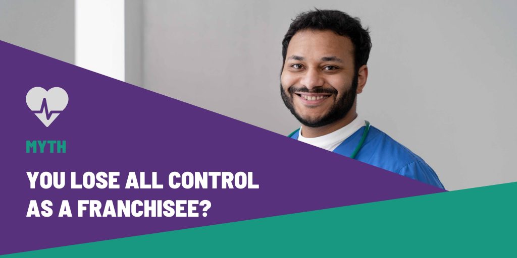 Myth - You Lose All Control as a Franchisee