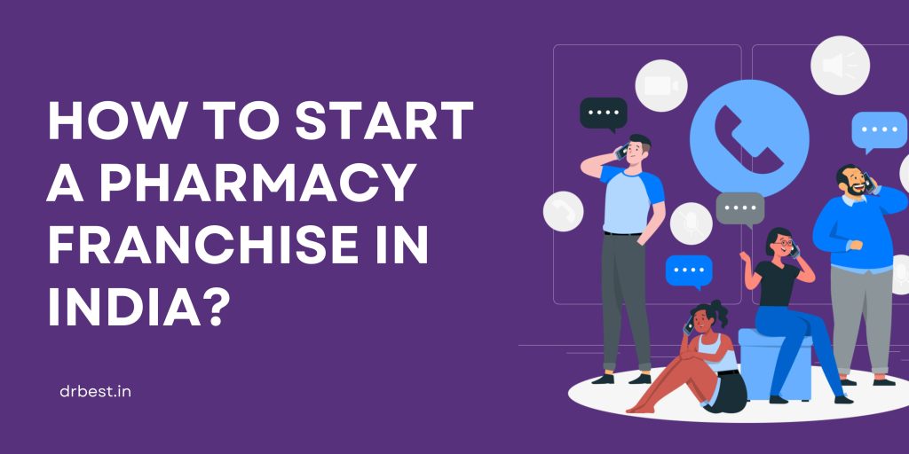 How to Start a pharmacy Franchise in India?