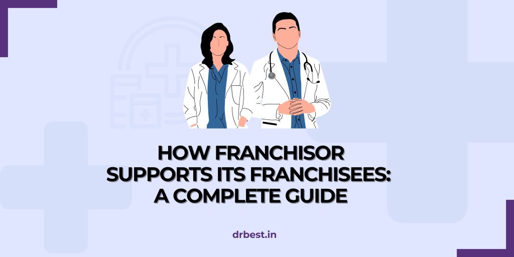 How Franchisor Supports Its Franchisees: A Complete Guide