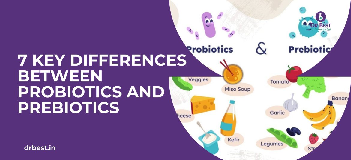 7 Key Differences Between Probiotics and Prebiotics