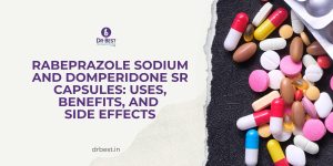 Rabeprazole Sodium and Domperidone SR Capsules: Uses, Benefits, and