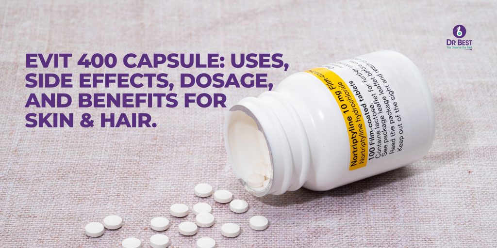 Evit 400 Capsule: Uses, Side Effects, Dosage, and Benefits for Skin & Hair