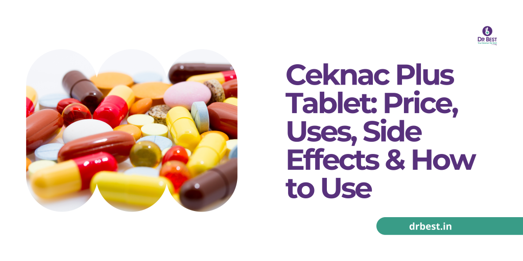 Ceknac Plus Tablet: Price, Uses, Side Effects & How to Use