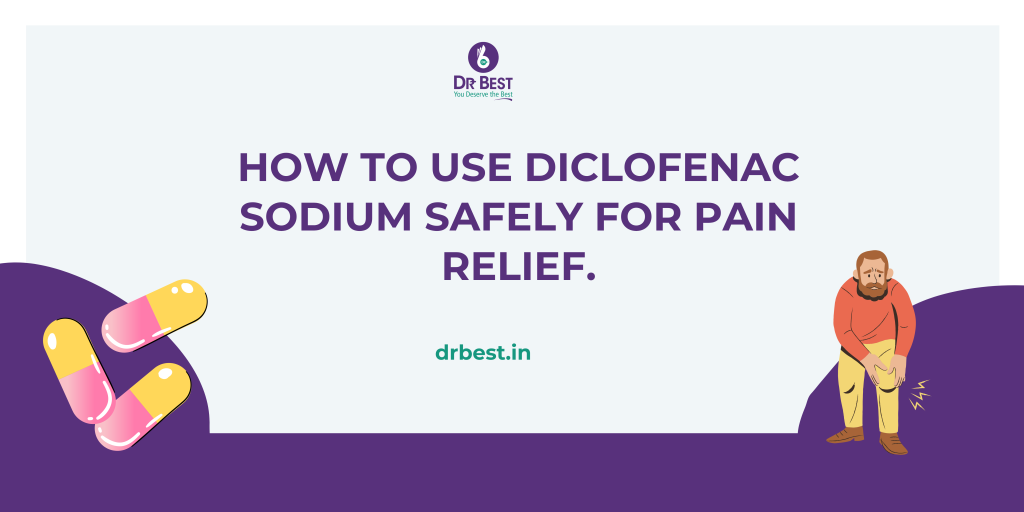 How to Use Diclofenac Sodium Safely for Pain Relief