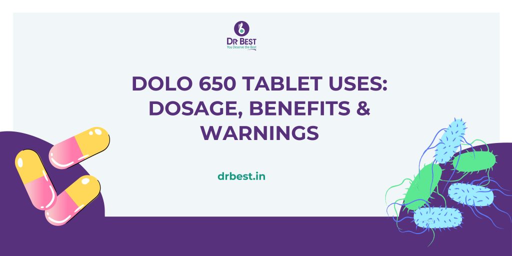 Dolo 650 Tablet Uses: Dosage, Benefits & Warnings